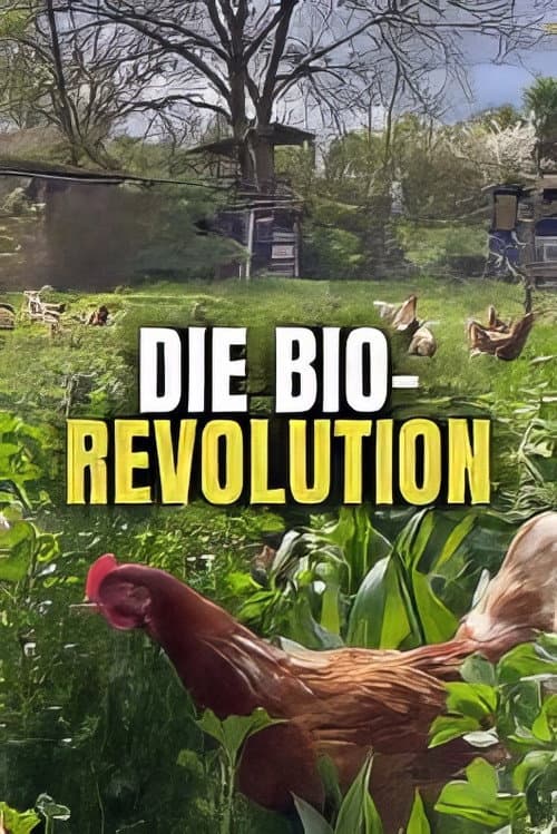 Die Bio-Revolution - Die Karriere der ökologischen Landwirtschaft