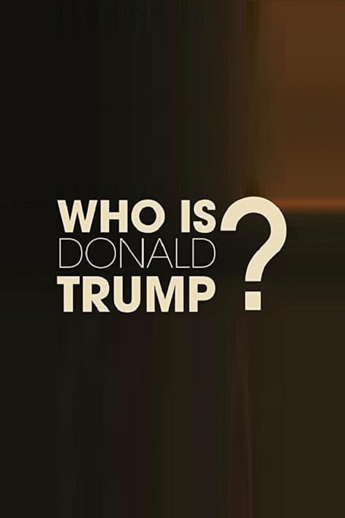 Who Is Donald Trump?