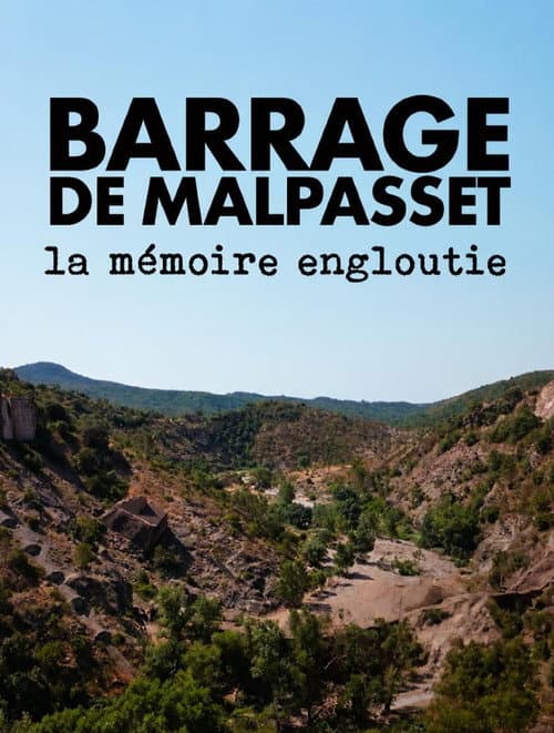 Barrage de Malpasset, la mémoire engloutie