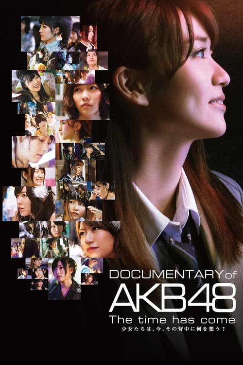 AKB48 Documentary: The Time Has Come